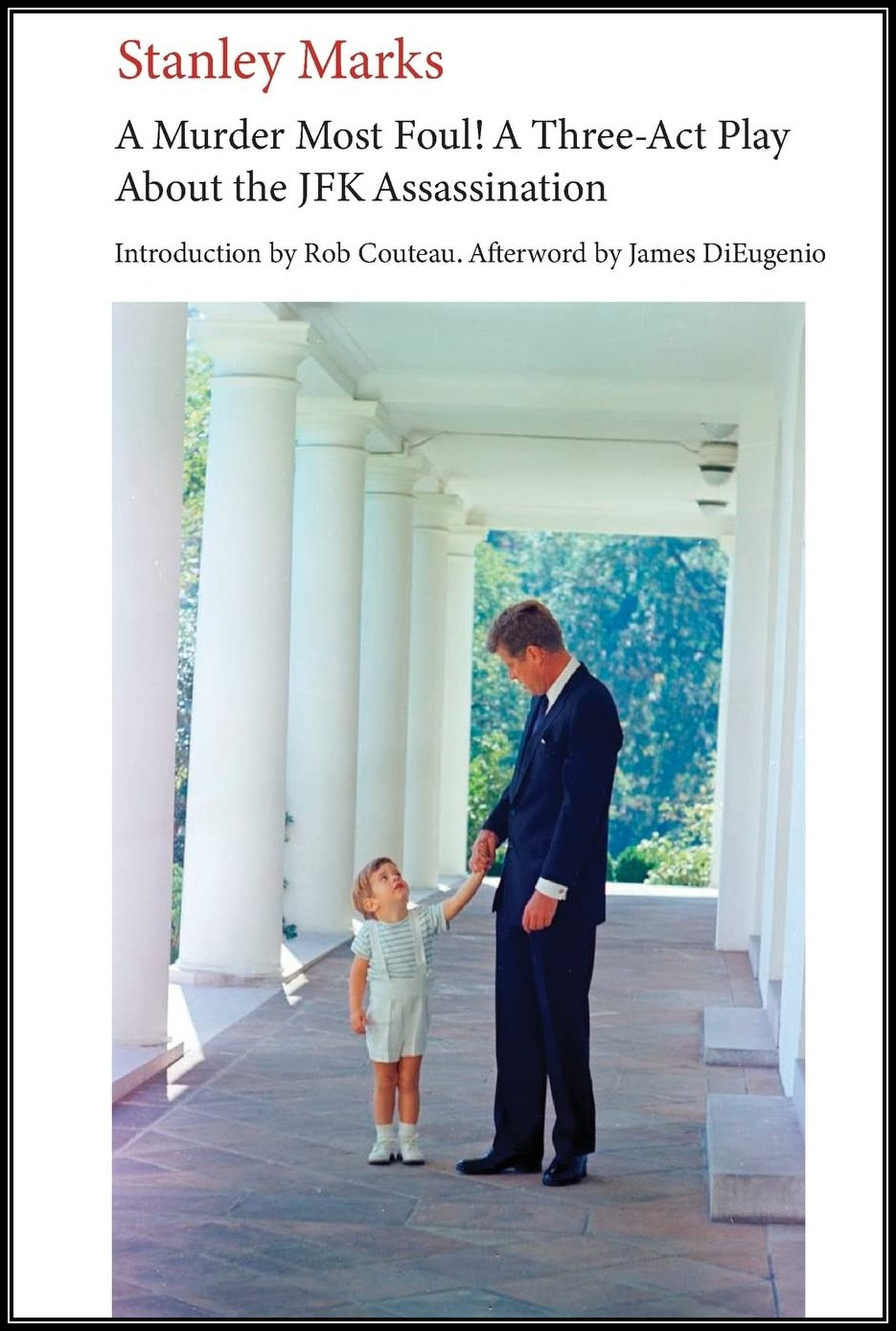 The Ripple Effect: An Introduction to Stanley J. Marks’ Three-act Play about the JFK Assassination